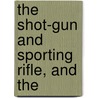 The Shot-Gun And Sporting Rifle, And The door John Henry Walsh