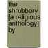 The Shrubbery [A Religious Anthology] By