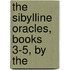 The Sibylline Oracles, Books 3-5, By The
