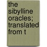 The Sibylline Oracles; Translated From T door Unknown Author