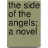 The Side Of The Angels; A Novel