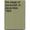 The Siege Of Savannah In December, 1864 by Charles Colcock Jones