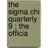 The Sigma Chi Quarterly  9 ; The Officia