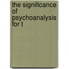 The Significance Of Psychoanalysis For T door Otto Rank