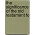 The Significance Of The Old Testament Fo