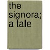 The Signora; A Tale door Percy Andreae