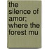 The Silence Of Amor; Where The Forest Mu