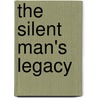The Silent Man's Legacy by Annette Lucile Noble