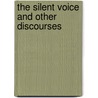 The Silent Voice And Other Discourses by William Garrett Horder