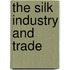The Silk Industry And Trade