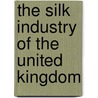 The Silk Industry Of The United Kingdom door Frank Warner