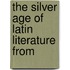 The Silver Age Of Latin Literature From