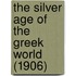 The Silver Age Of The Greek World (1906)