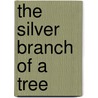 The Silver Branch Of A Tree by Oliver Taylor Sherwood