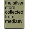 The Silver Store, Collected From Mediaev door Sabine Baring Gould