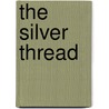 The Silver Thread door Constance D'Arcy MacKay