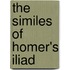 The Similes Of Homer's Iliad