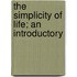 The Simplicity Of Life; An Introductory