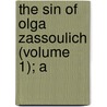 The Sin Of Olga Zassoulich (Volume 1); A door Frank Barrett