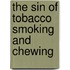 The Sin Of Tobacco Smoking And Chewing