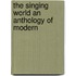 The Singing World An Anthology Of Modern