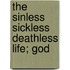 The Sinless Sickless Deathless Life; God