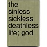 The Sinless Sickless Deathless Life; God door Riale