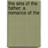 The Sins Of The Father; A Romance Of The