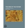 The Sins Of The Father; A Romance Of The by Thomas Dixion