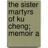 The Sister Martyrs Of Ku Cheng; Memoir A