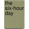 The Six-Hour Day door William Hesketh Lever Leverhulme