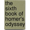 The Sixth Book Of Homer's Odyssey door Homeros