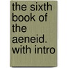 The Sixth Book Of The Aeneid. With Intro by Virgil