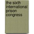 The Sixth International Prison Congress