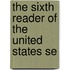 The Sixth Reader Of The United States Se