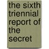 The Sixth Triennial Report Of The Secret