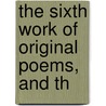 The Sixth Work Of Original Poems, And Th by John Wright