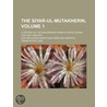The Siyar-Ul-Mutakherin (Volume 1); A Hi by Ghulm Husain Khn