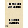 The Skin And Skin Quacks by J. Gowing-Middleton