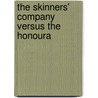 The Skinners' Company Versus The Honoura by Skinners' company