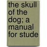 The Skull Of The Dog; A Manual For Stude door Walter Edward Collinge