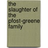 The Slaughter Of The Pfost-Greene Family door Okey J. Cn Morrison