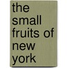 The Small Fruits Of New York door U.P. Hedrick