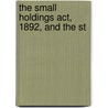 The Small Holdings Act, 1892, And The St door Statutes Great Britain. Laws