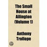 The Small House At Allington (Volume 1) door Trollope Anthony Trollope