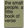 The Small People. A Little Book Of Verse by Thomas Burke