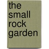 The Small Rock Garden door Edmund Howard Jenkins