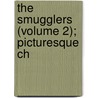 The Smugglers (Volume 2); Picturesque Ch by Henry Noel Shore Teignmouth