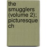 The Smugglers (Volume 2); Picturesque Ch by Henry Noel Shore Teignmouth