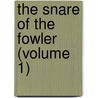 The Snare Of The Fowler (Volume 1) by Mrs. Alexander